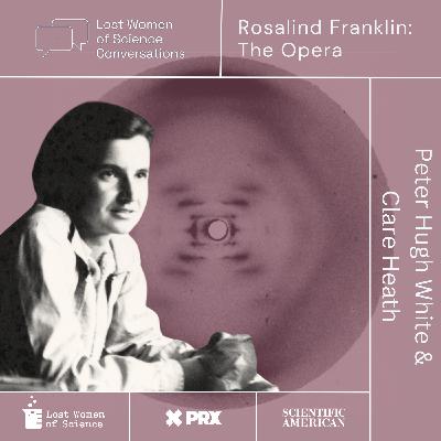 Lost Women of Science Conversations: Rosalind - The Opera