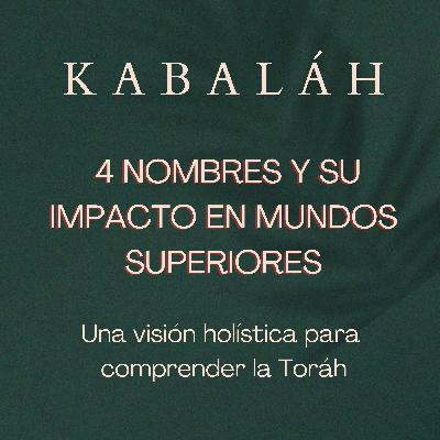 #kabalah - Sesión 97 - 4 Nombres y su impacto en Mundos Superiores