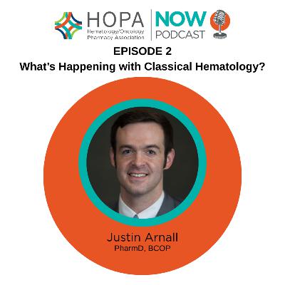 Episode 2: What's Happening with Classical Hematology? Episode 2: What's Happening with Classical Hematology?