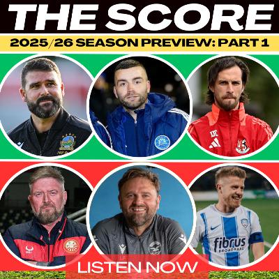 The Score - 2025/26 Season Preview Part 1
