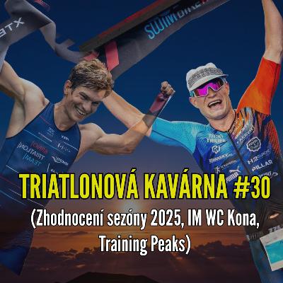 Triatlonová kavárna #30 (Zhodnocení sezóny 2025, IM WC Kona, Training Peaks)