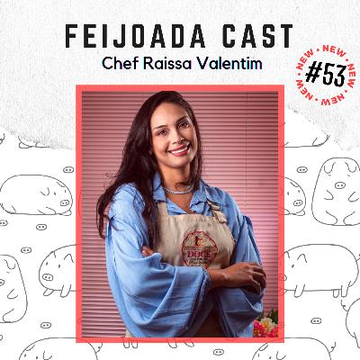 #53: Chef Raissa Valentim #53: Chef Raissa Valentim