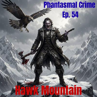 Phantasmal Crime 54 - Hawk Mountain Phantasmal Crime 54 - Hawk Mountain