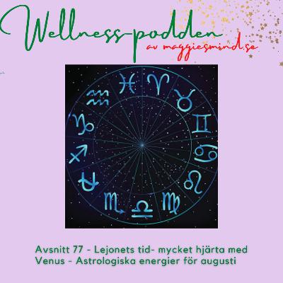 Avsnitt 77 - Augusti Lejonets tid - Varma Astrologiska energier med Venus