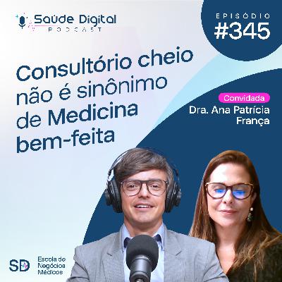 SD345 - Consultório cheio não é sinônimo de Medicina bem-feita