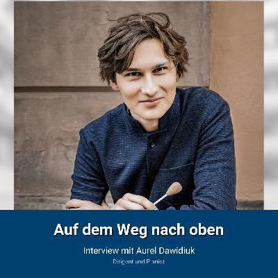 Auf dem Weg nach oben - im Gespräch mit Aurel Dawidiuk