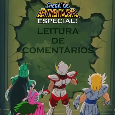 Chega de Sentimentalismo Especial: Leitura de Comentários!
