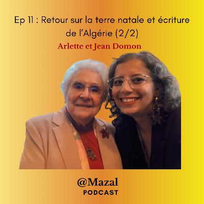 #11 Retour sur la terre natale et écriture de l'Algérie, avec Arlette et Jean Domon (2/2)