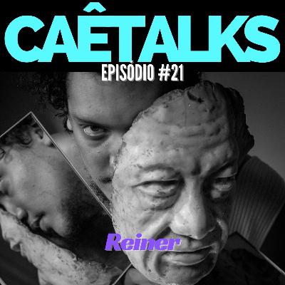 CaêTalks #21 - Reiner