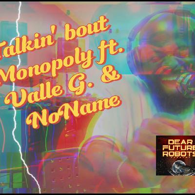 DFR: Talkin’ bout Monopoly ft. Valle G, & NoName DFR: Talkin’ bout Monopoly ft. Valle G, & NoName