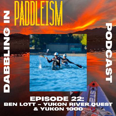 Ep. #22: Ben Lott Keeps Coming Back to the Yukon
