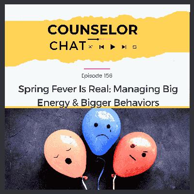 156.  Spring Fever Is Real: Managing Big Energy & Bigger Behaviors
