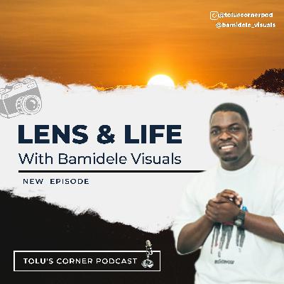 Lens & Life with Bamidele Visuals Lens & Life with Bamidele Visuals