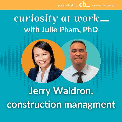 #22 Curiosity in public construction management with Jerry Waldron #22 Curiosity in public construction management with Jerry Waldron