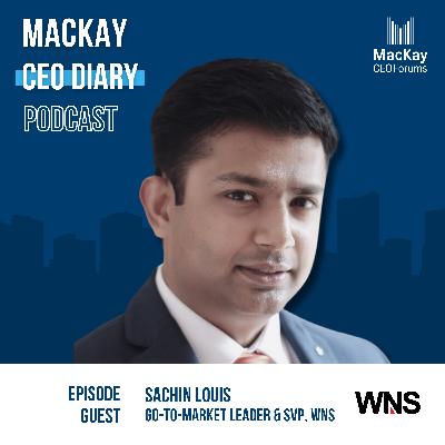 #13: Navigating Global Markets without Borders and Buzzwords, a Deep Dive with Sachin Louis, Go-To-Market Leader & SVP, WNS