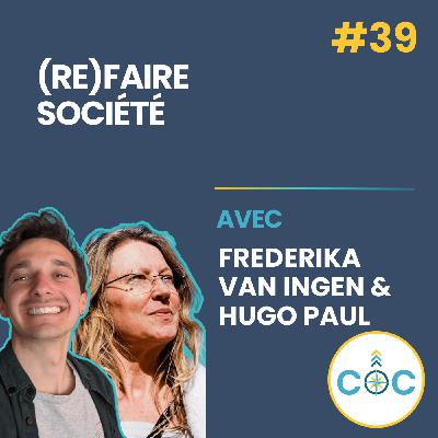 #39 - (Re)Faire société - Frederika Van Ingen et Hugo Paul