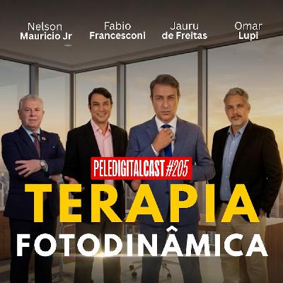 Pele Digital Cast #205 - Terapia Fotodinâmica