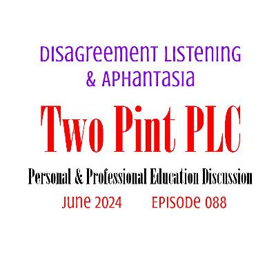 088 Disagreement Listening & Aphantasia 088 Disagreement Listening & Aphantasia