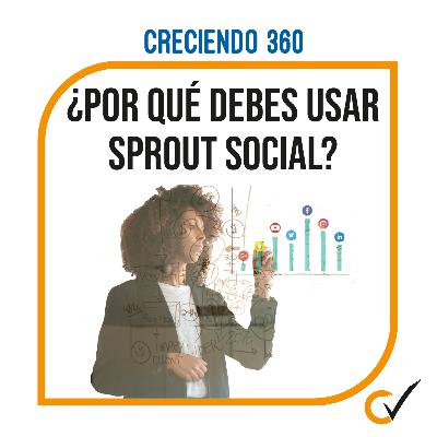 E29:¿Por qué usar Sprout Social? E29:¿Por qué usar Sprout Social?
