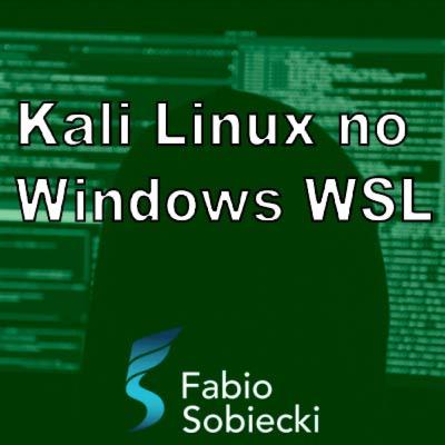 Descubra como instalar o Kali Linux no Windows WSL para estudar Segurança da Informação Descubra como instalar o Kali Linux no Windows WSL para estudar Segurança da Informação