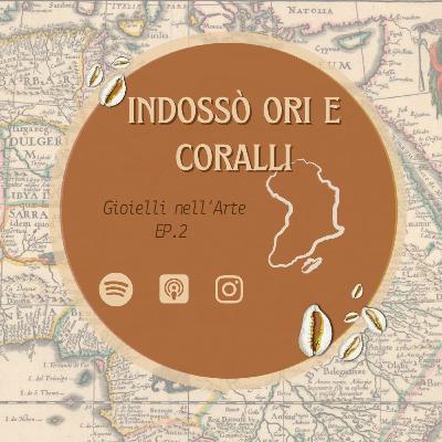 Indossò Ori e Coralli - Gioielli nell'arte II parte