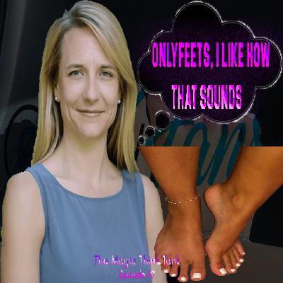 F OnlyFans, OnlyFeets Is Where They Getting The Dough Lol | The Magic Think Tank Episode 97