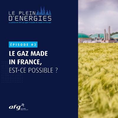 Le gaz made in France, est-ce possible ? Le gaz made in France, est-ce possible ?