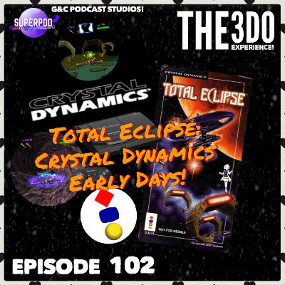 The 3DO Experience - Episode 102: Total Eclipse: Crystal Dynamics Early Days! The 3DO Experience - Episode 102: Total Eclipse: Crystal Dynamics Early Days!