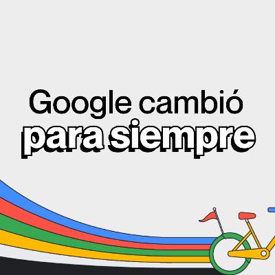 Google ha cambiado para siempre 🤯