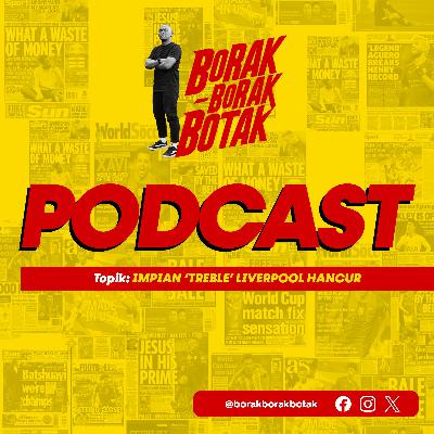 Impian 'Treble' Liverpool hancur | Borak Borak Botak | Musim 2 | Ep30