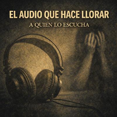 El audio que hace llorar a quien lo escucha