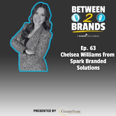 Ep. 63 - Chelsea Williams from Spark Branded Solutions