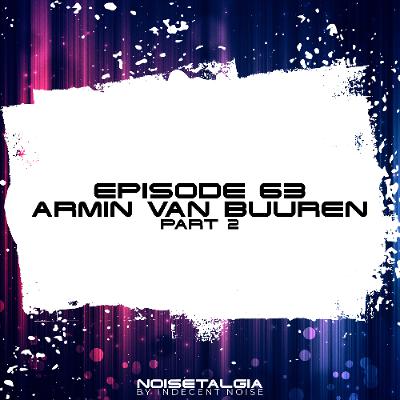 Noisetalgia Podcast 063: Armin van Buuren (Part 2) Noisetalgia Podcast 063: Armin van Buuren (Part 2)