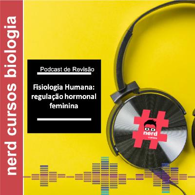 Revisão - A Regulação Hormonal Feminina