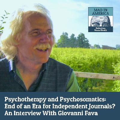 Psychotherapy and Psychosomatics: End of an Era for Independent Journals? An Interview With Giovanni Fava Psychotherapy and Psychosomatics: End of an Era for Independent Journals? An Interview With Giovanni Fava