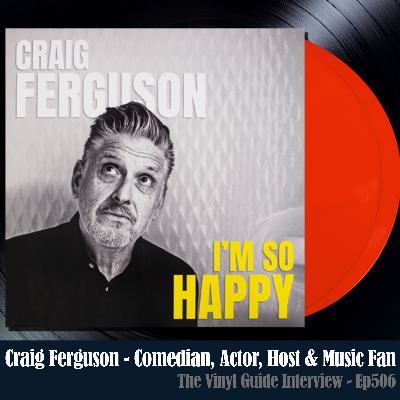 Ep506: Craig Ferguson - Comedian, Actor, TV Host & Music Fanatic