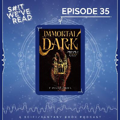 35: Immortal Dark