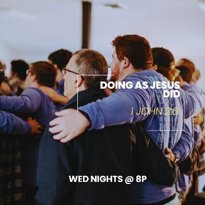 Doing as Jesus Did | 1 John 2:6 Doing as Jesus Did | 1 John 2:6