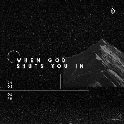 When God Shuts You In | Pr Au Yong Wai Nyan | LifeGen Church Service 29 MAR 2020 When God Shuts You In | Pr Au Yong Wai Nyan | LifeGen Church Service 29 MAR 2020