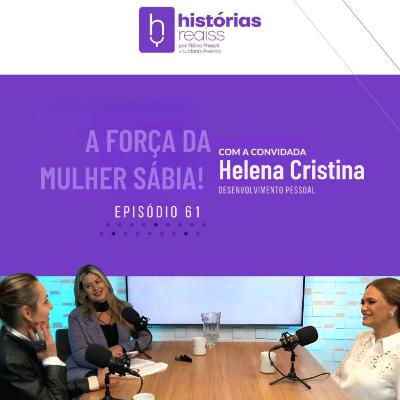 #61| A FORÇA DA MULHER SÁBIA com Helena Cristina #61| A FORÇA DA MULHER SÁBIA com Helena Cristina