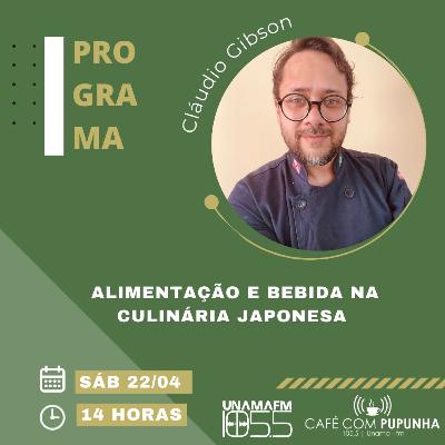 Ep. 111 - Alimentação e Bebida na Culinária Japonesa | Cláudio Gibson