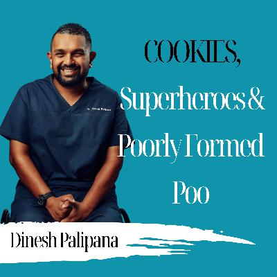 Cookies, Superheroes & Poorly Formed Poo - Dr. Dinesh Palipana - 964