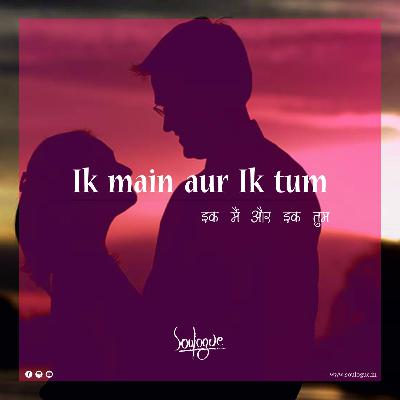 Ik main aur Ik tum