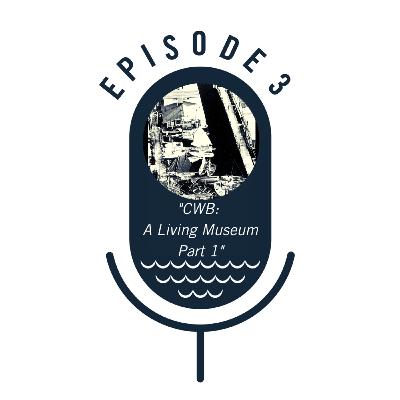 CWB: A Living Museum, Part 1