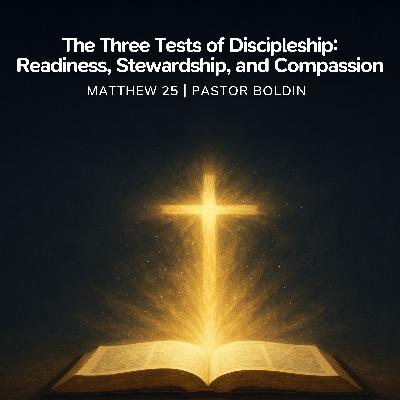 The Three Tests of Discipleship: Readiness, Stewardship, and Compassion The Three Tests of Discipleship: Readiness, Stewardship, and Compassion
