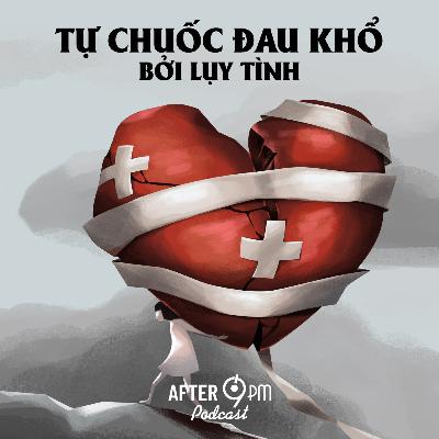 19. Tự chuốc đau khổ bởi luỵ tình