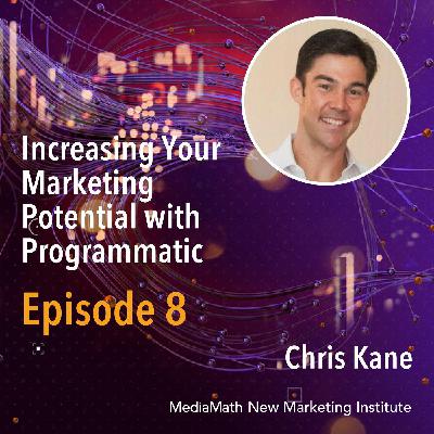 008 Chris Kane - Increasing your Marketing Potential with Programmatic
