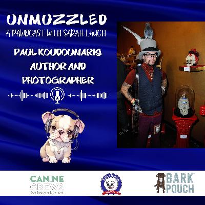 Unmuzzled: A Pawdcast with Author/Photographer Paul Koudounaris Unmuzzled: A Pawdcast with Author/Photographer Paul Koudounaris