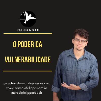 O poder da vulnerabilidade O poder da vulnerabilidade