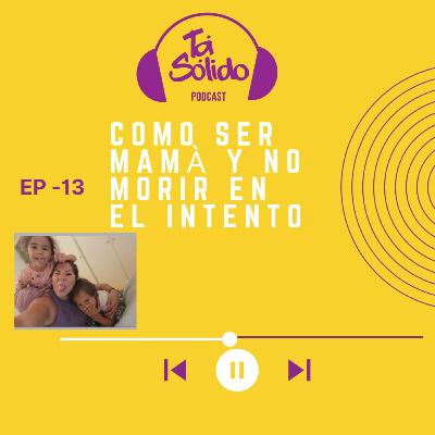 ¿Cómo ser mamá y no morir en el intento?